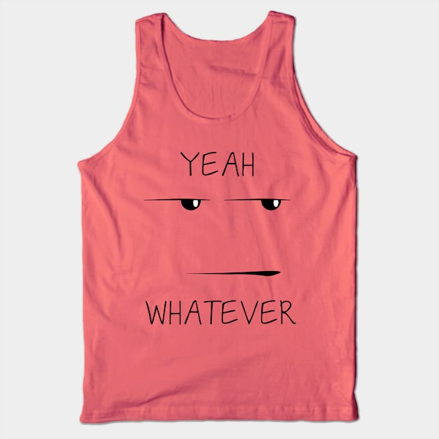 Yeah... whatever Tank Top by kostjuk